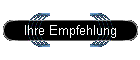 Ihre Empfehlung